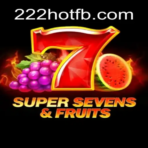 Exploring the Thrills of 7SuperSevensFruits and 222HOT.com
